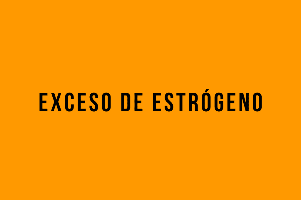 exceso de estrogeno