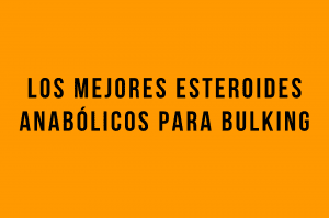 mejores esteroides bulking