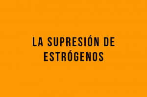 supresion de estrogeno