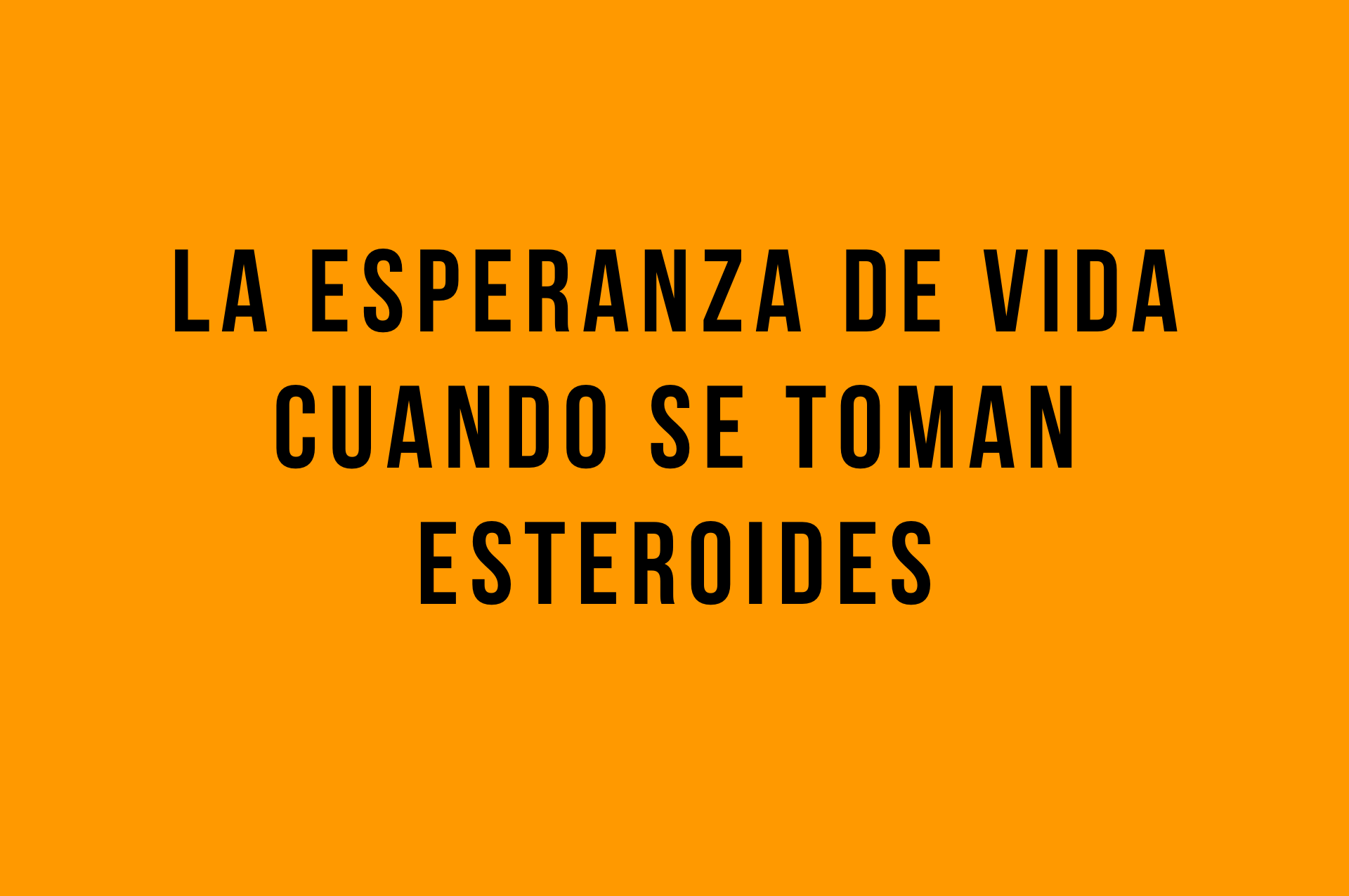 esteroides esperanza de vida