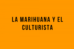 marihuana culturismo