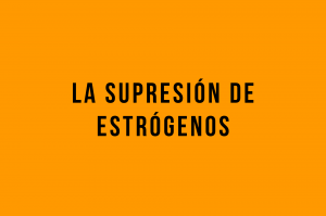 supresion de estrogeno