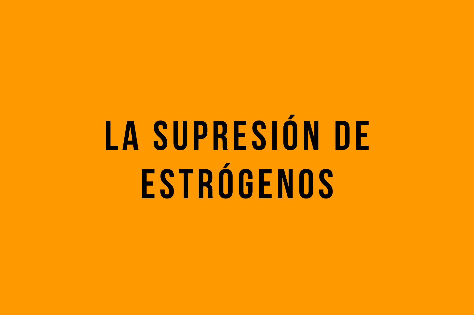 supresion de estrogeno