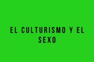 el culturismo y el sexo