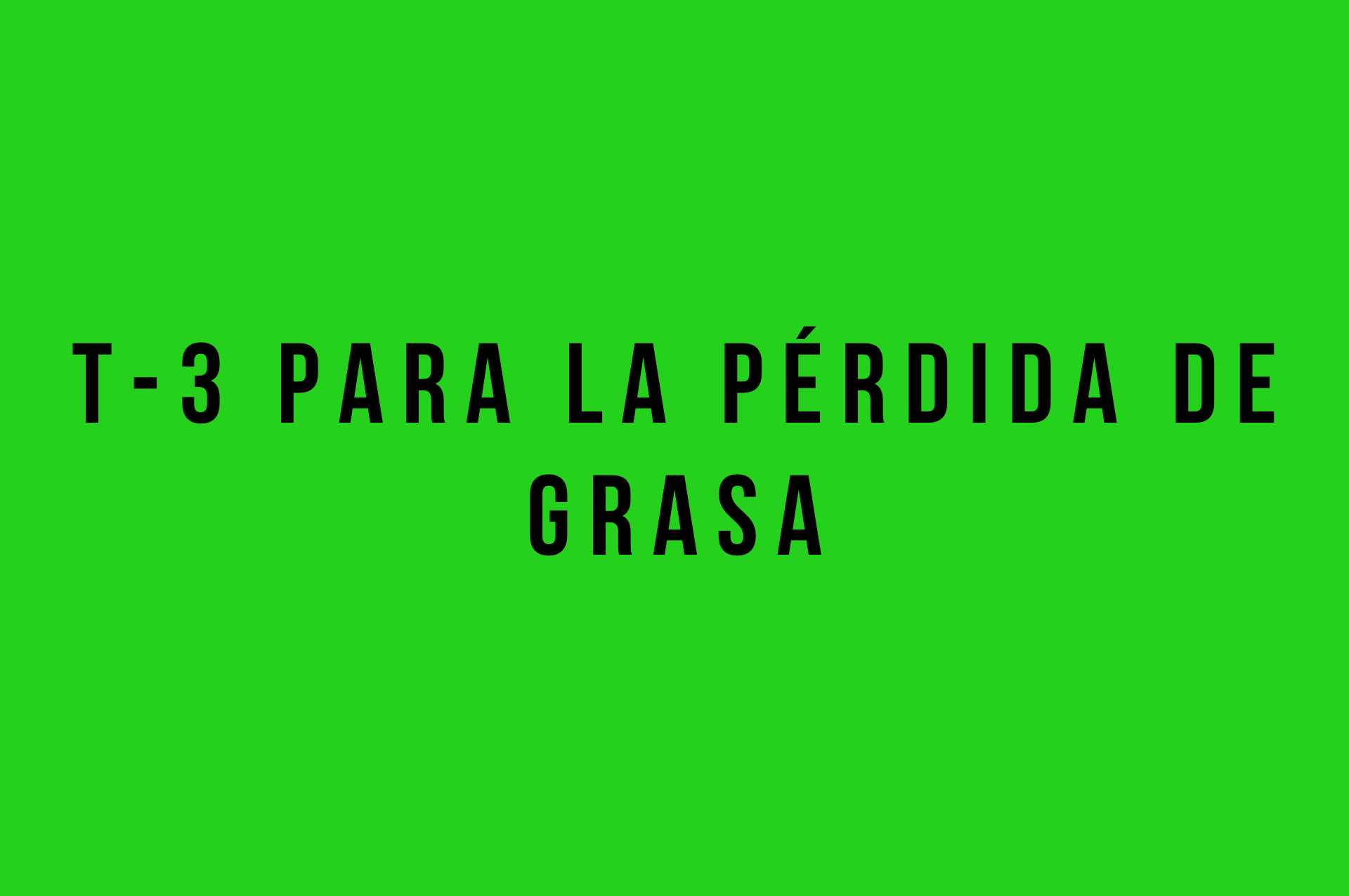 T-3 perdida de grasa