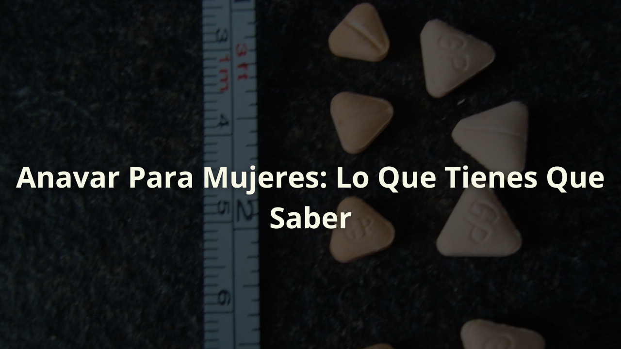 anavar mujeres esteroides orales