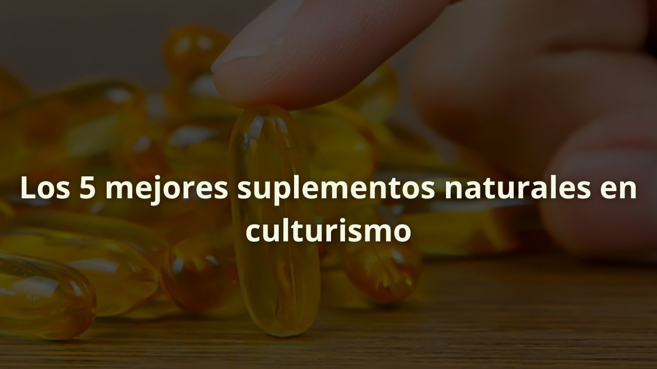 suplementos naturales culturismo