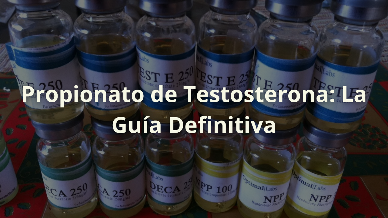 propionato de testosterona guia