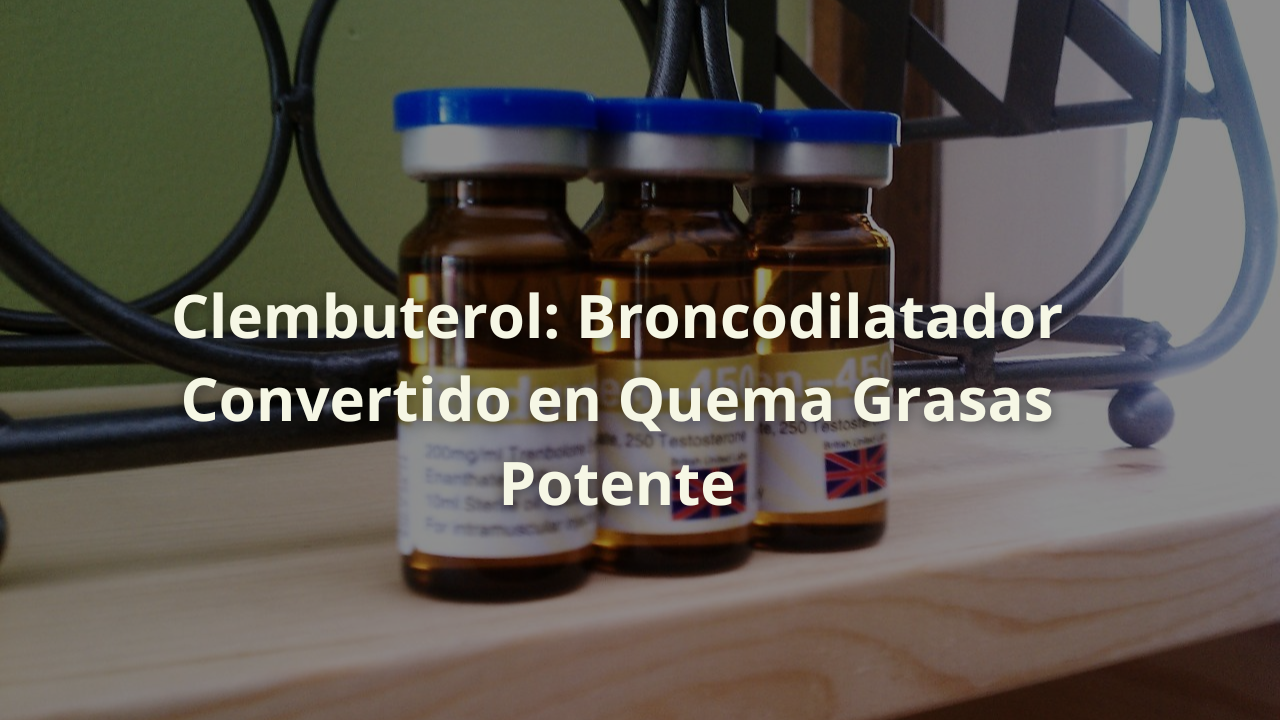 clenbuterol broncodilatador quemador de grasa